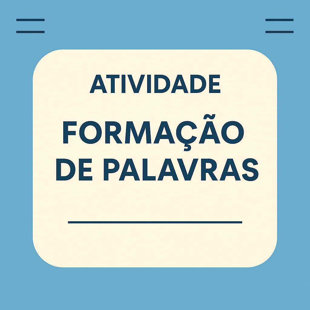 Atividade sobre formação de palavras - pofessora Suzana.