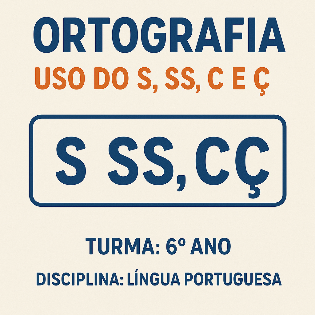 Atividade: Ortografia - Uso do S, SS, C e Ç