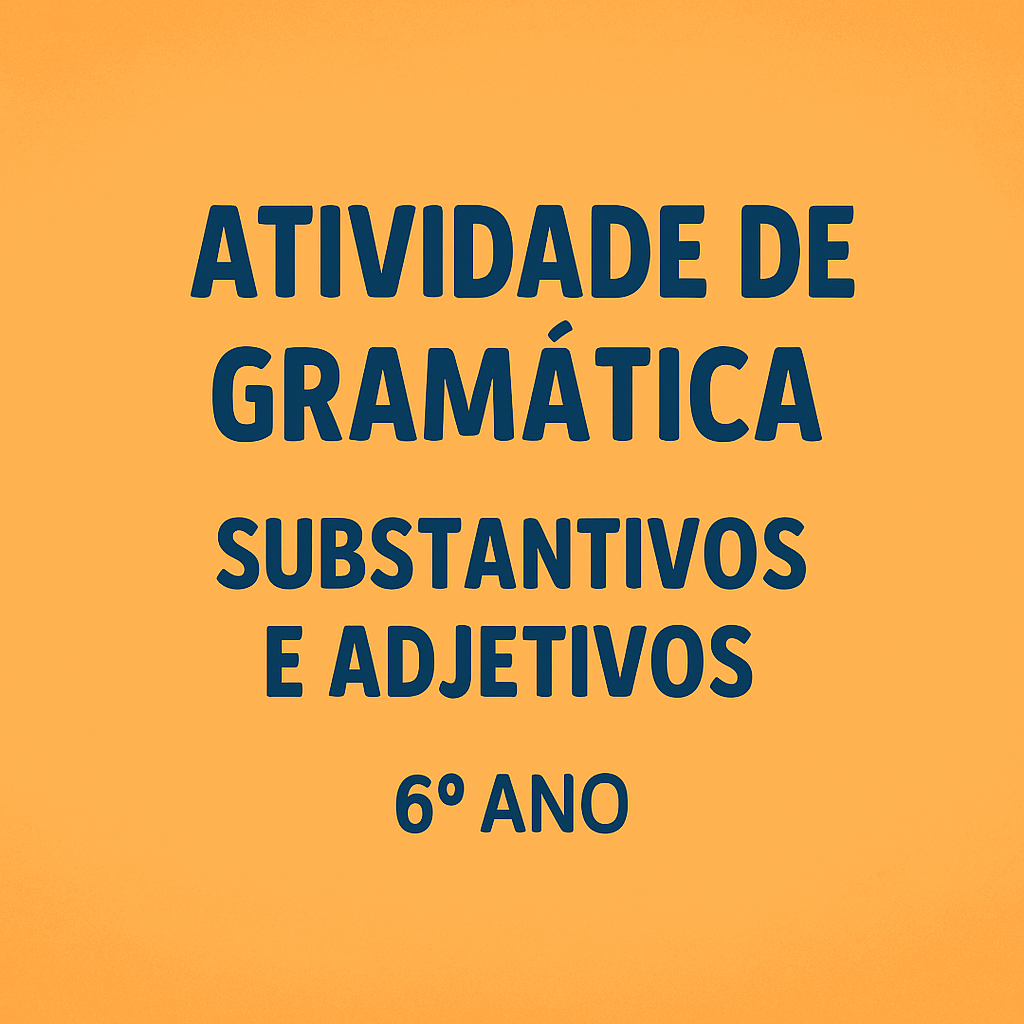 Atividade de Gramática – Substantivos e Adjetivos - professora suzana