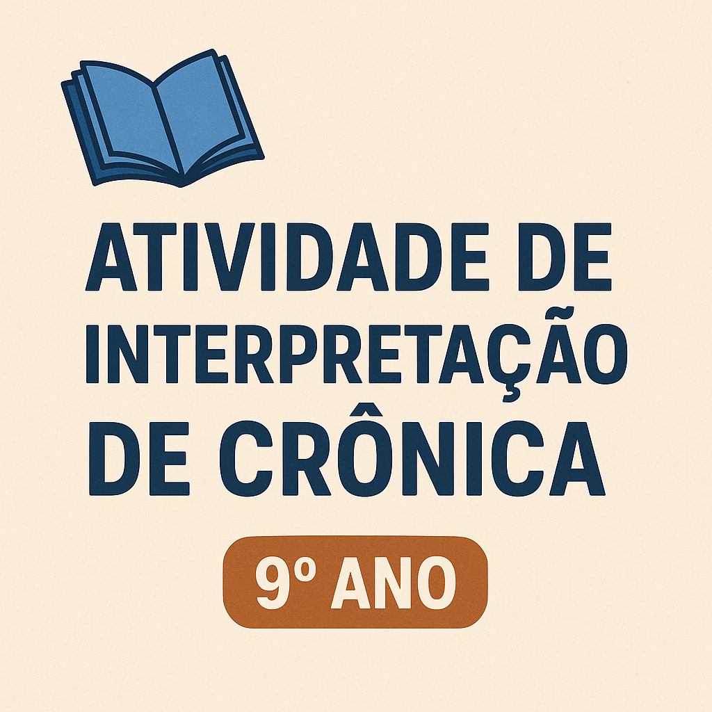 Atividade de Interpretação de Texto – Crônica (9º Ano)