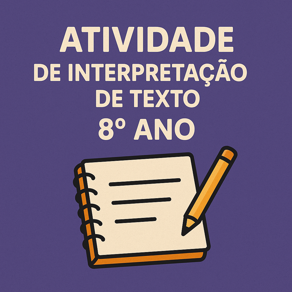 Atividade de interpretação de texto - 8º ano - professora suzana.