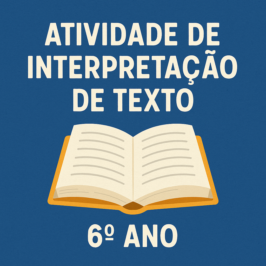 Atividade de Interpretação de Texto – 6º Ano - professora suzana