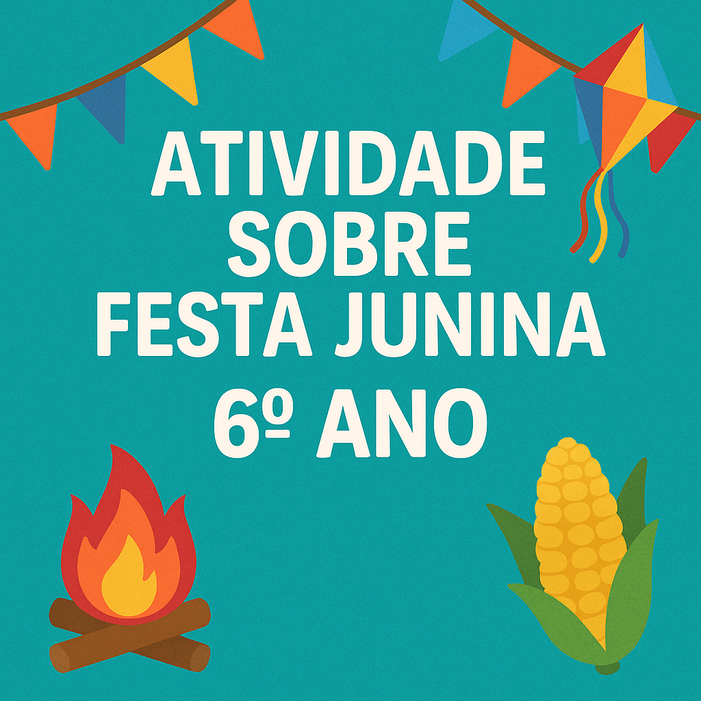 ATIVIDADE DE INTERPRETAÇÃO DE TEXTO - FESTA JUNINA - professora suzana